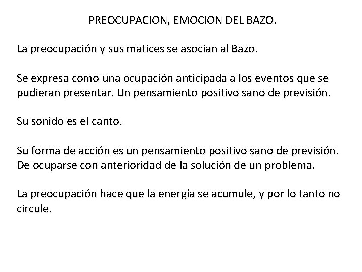 PREOCUPACION, EMOCION DEL BAZO. La preocupación y sus matices se asocian al Bazo. Se