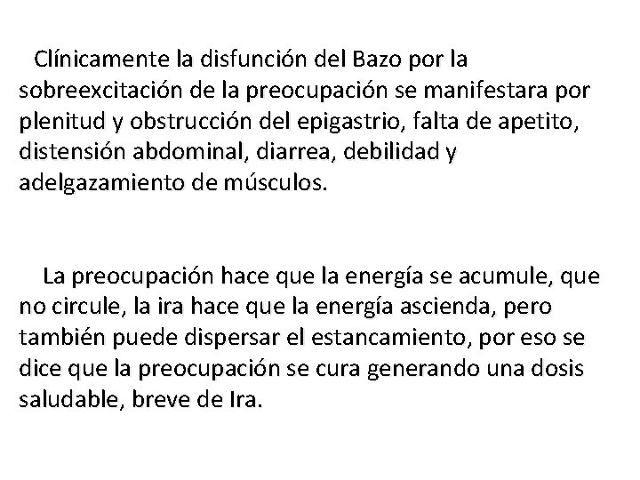 Clínicamente la disfunción del Bazo por la sobreexcitación de la preocupación se manifestara por