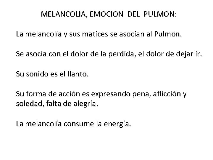 MELANCOLIA, EMOCION DEL PULMON: La melancolía y sus matices se asocian al Pulmón. Se
