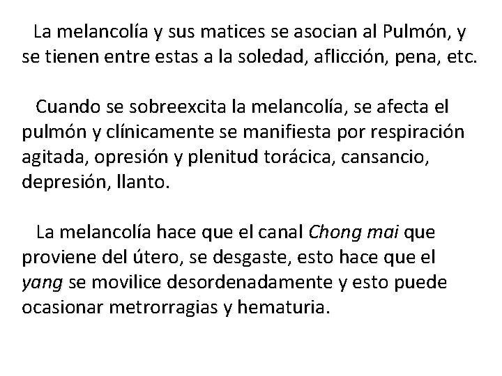 La melancolía y sus matices se asocian al Pulmón, y se tienen entre estas