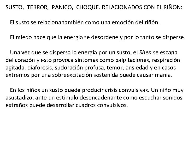 SUSTO, TERROR, PANICO, CHOQUE. RELACIONADOS CON EL RIÑON: El susto se relaciona también como