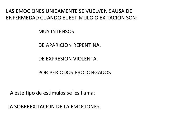LAS EMOCIONES UNICAMENTE SE VUELVEN CAUSA DE ENFERMEDAD CUANDO EL ESTIMULO O EXITACIÓN SON: