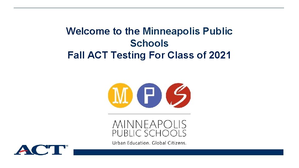 Welcome to the Minneapolis Public Schools Fall ACT Testing For Class of 2021 