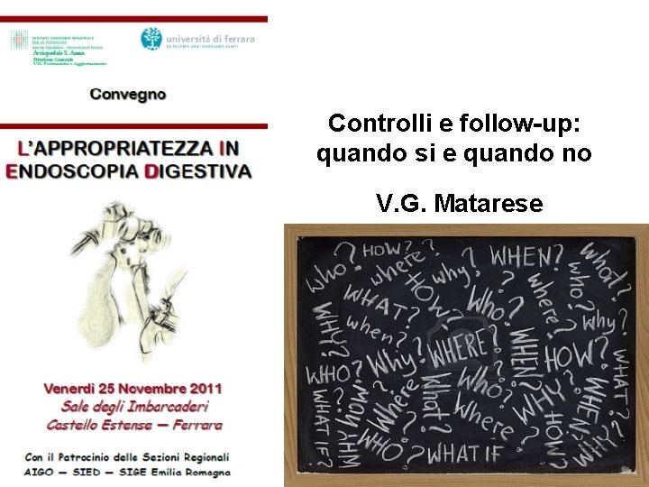 Controlli e follow-up: quando si e quando no V. G. Matarese 