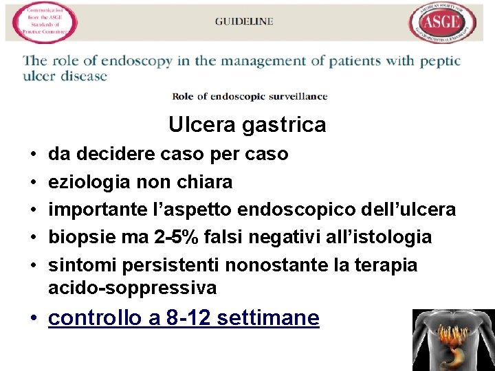 Ulcera gastrica • • • da decidere caso per caso eziologia non chiara importante