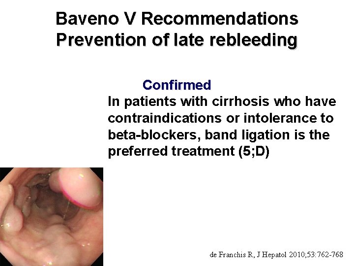 Baveno V Recommendations Prevention of late rebleeding Confirmed In patients with cirrhosis who have