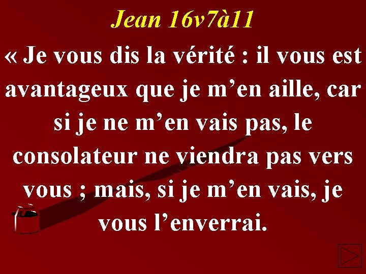 Jean 16 v 7à 11 « Je vous dis la vérité : il vous