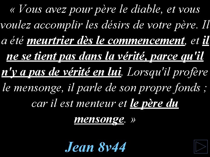  « Vous avez pour père le diable, et vous voulez accomplir les désirs