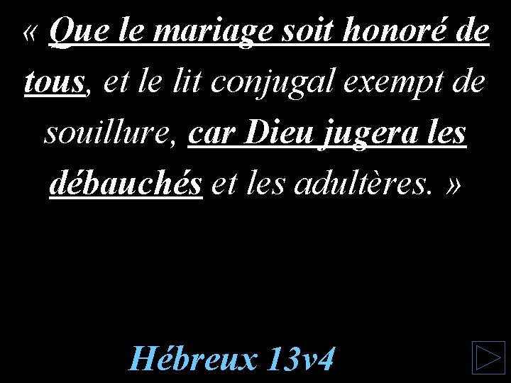  « Que le mariage soit honoré de tous, et le lit conjugal exempt