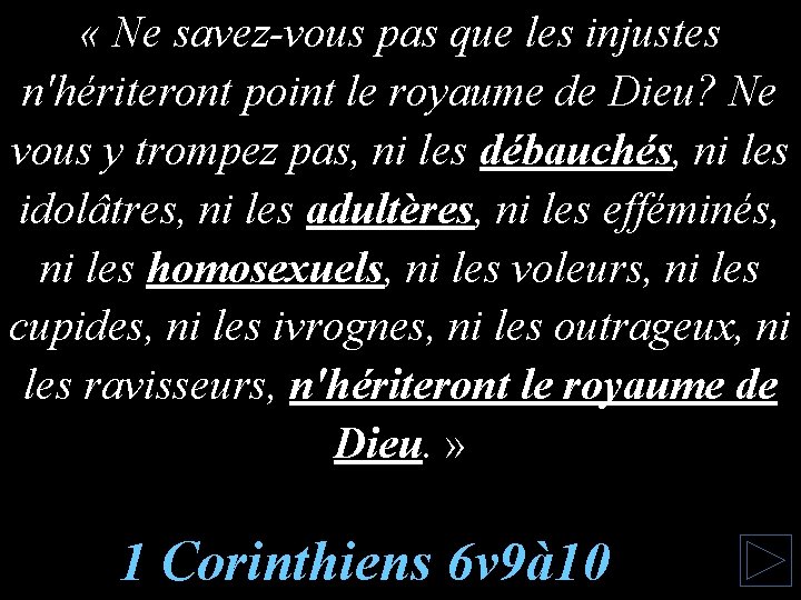  « Ne savez-vous pas que les injustes n'hériteront point le royaume de Dieu?