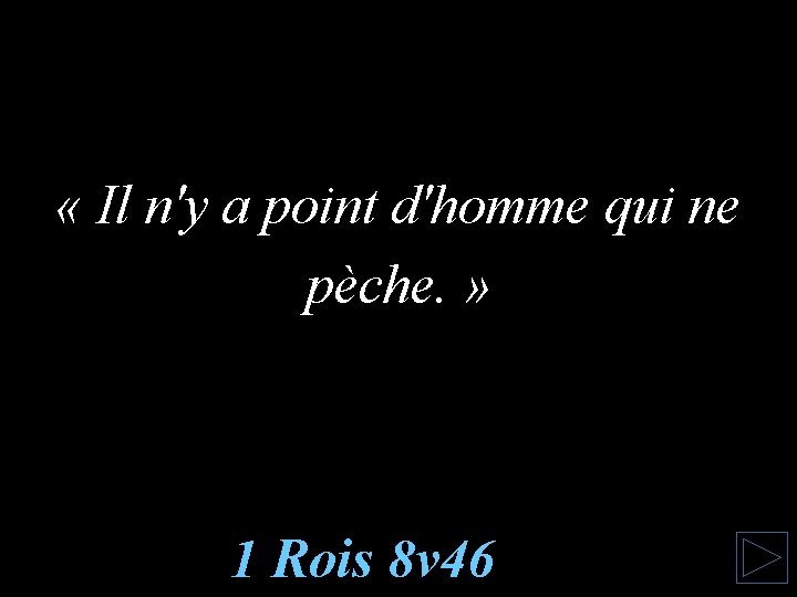  « Il n'y a point d'homme qui ne pèche. » 1 Rois 8