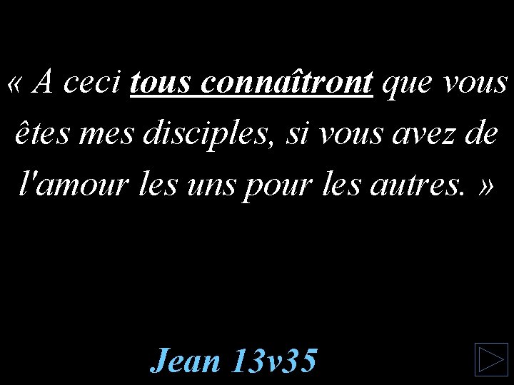  « A ceci tous connaîtront que vous êtes mes disciples, si vous avez