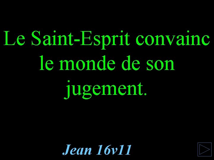 Le Saint-Esprit convainc le monde de son jugement. Jean 16 v 11 