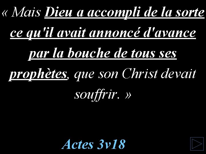  « Mais Dieu a accompli de la sorte ce qu'il avait annoncé d'avance