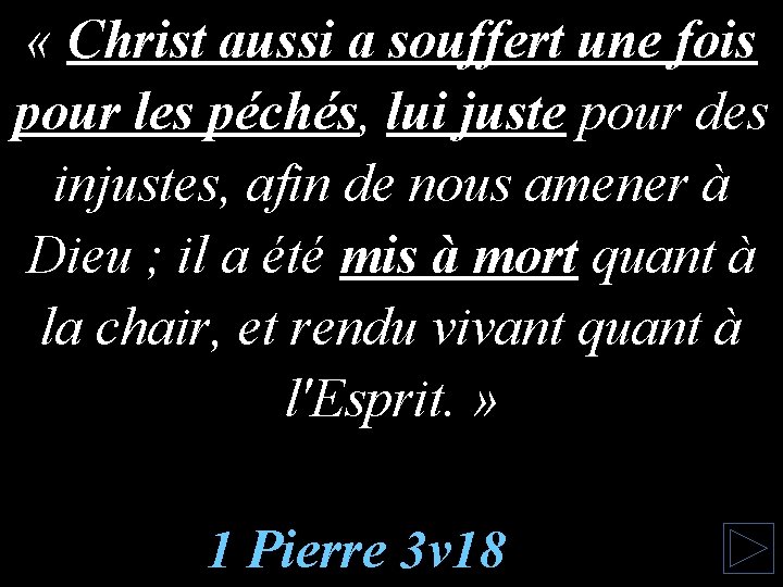  « Christ aussi a souffert une fois pour les péchés, lui juste pour