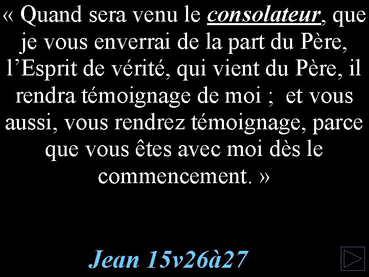  « Quand sera venu le consolateur, que je vous enverrai de la part