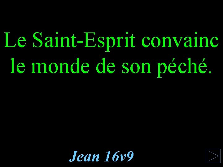 Le Saint-Esprit convainc le monde de son péché. Jean 16 v 9 