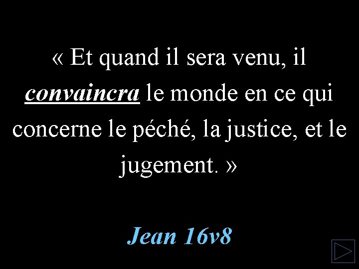  « Et quand il sera venu, il convaincra le monde en ce qui