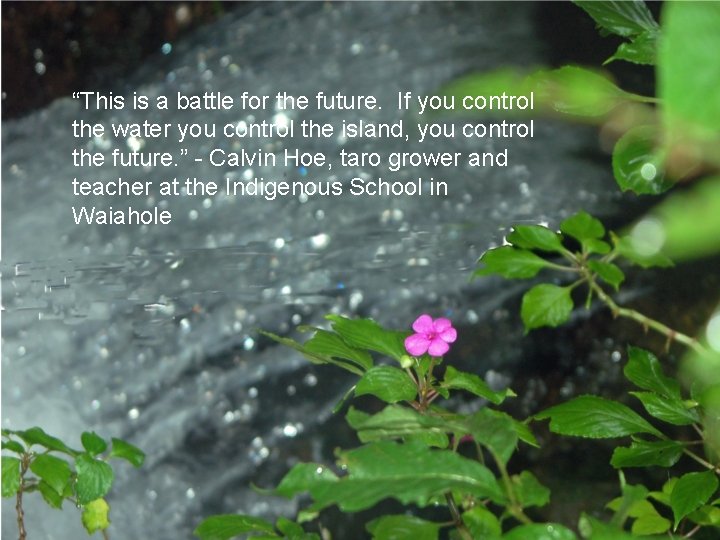 “This is a battle for the future. If you control the water you control
