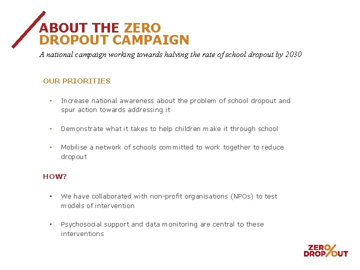 ABOUT THE ZERO DROPOUT CAMPAIGN A national campaign working towards halving the rate of