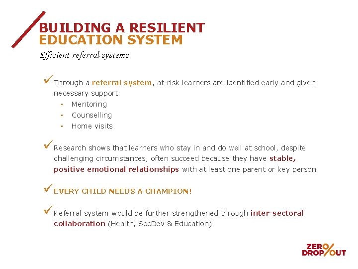 BUILDING A RESILIENT EDUCATION SYSTEM Efficient referral systems üThrough a referral system, at-risk learners