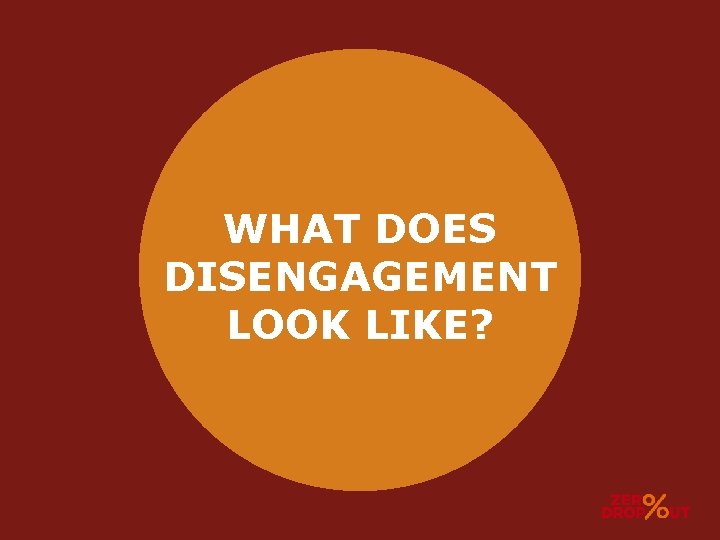 WHAT DOES DISENGAGEMENT LOOK LIKE? 