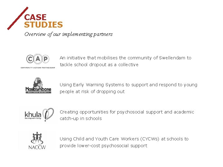 CASE STUDIES Overview of our implementing partners An initiative that mobilises the community of