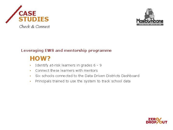 CASE STUDIES Check & Connect Leveraging EWS and mentorship programme HOW? • Identify at-risk