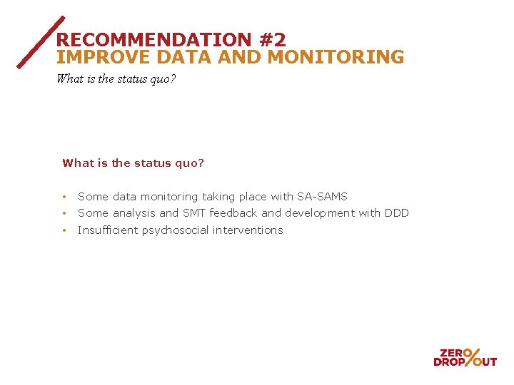 RECOMMENDATION #2 IMPROVE DATA AND MONITORING What is the status quo? DARK GREY •
