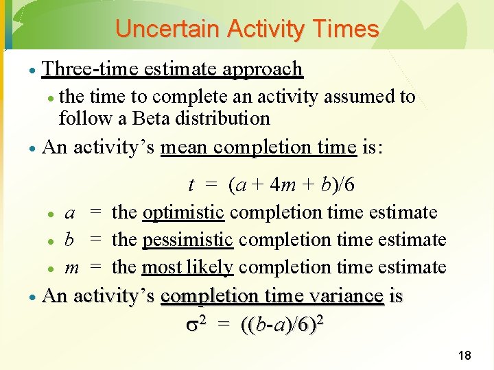 Uncertain Activity Times · Three-time estimate approach · · the time to complete an