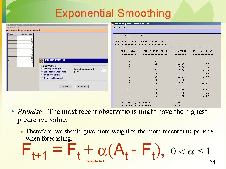 Exponential Smoothing • Premise - The most recent observations might have the highest predictive