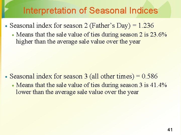 Interpretation of Seasonal Indices · Seasonal index for season 2 (Father’s Day) = 1.