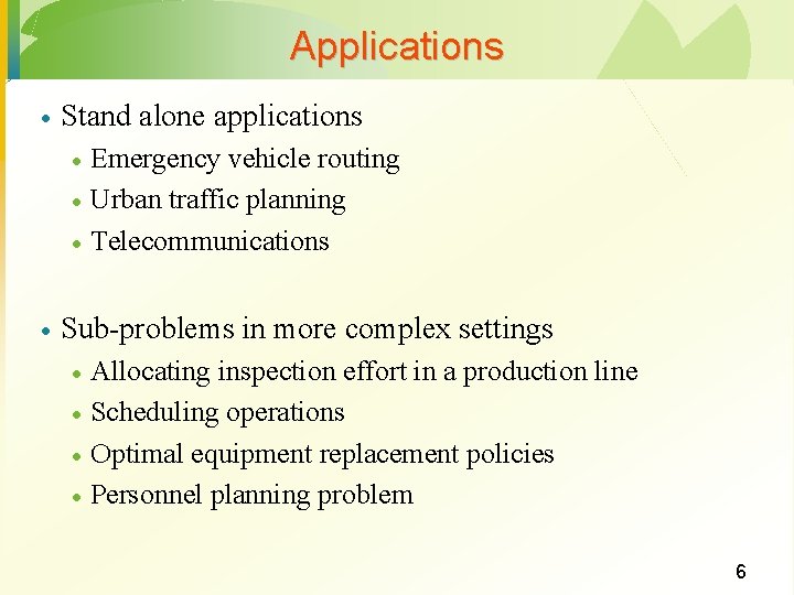 Applications · Stand alone applications · · Emergency vehicle routing Urban traffic planning Telecommunications