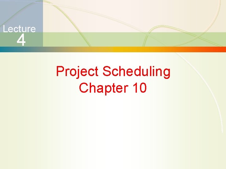 Lecture 4 Project Scheduling Chapter 10 