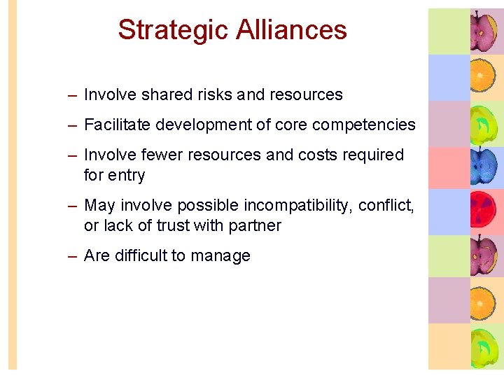 Strategic Alliances – Involve shared risks and resources – Facilitate development of core competencies