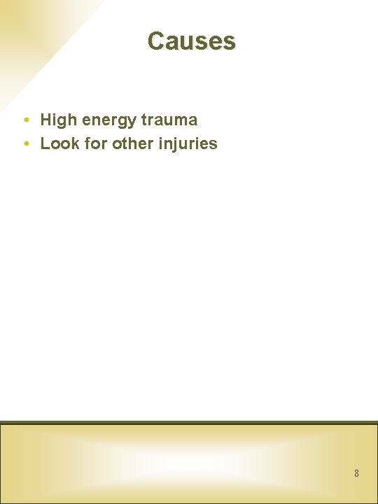 Causes • High energy trauma • Look for other injuries 8 Causes • High energy trauma • Look for other injuries 8