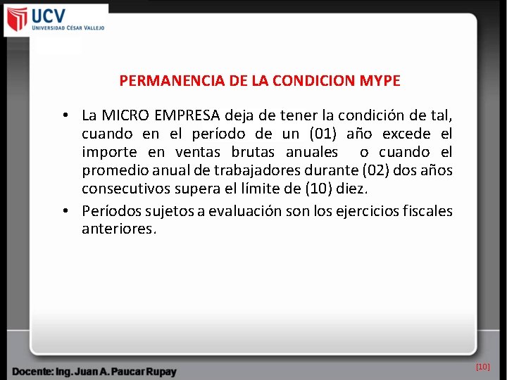 PERMANENCIA DE LA CONDICION MYPE • La MICRO EMPRESA deja de tener la condición