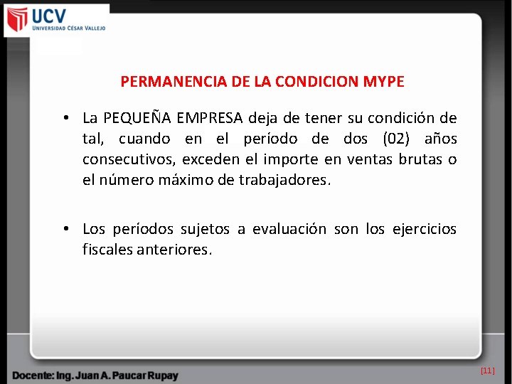 PERMANENCIA DE LA CONDICION MYPE • La PEQUEÑA EMPRESA deja de tener su condición