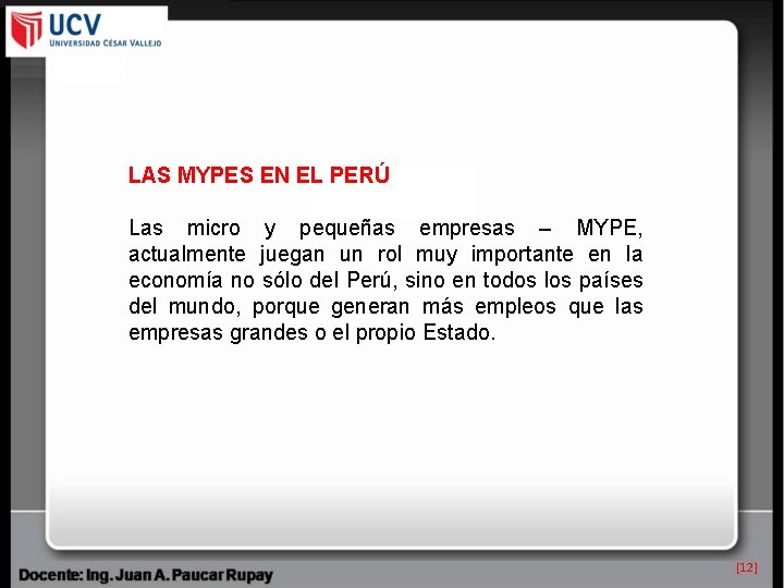 LAS MYPES EN EL PERÚ Las micro y pequeñas empresas – MYPE, actualmente juegan