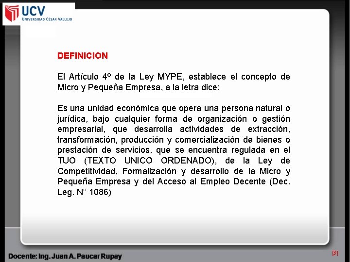 DEFINICION El Artículo 4º de la Ley MYPE, establece el concepto de Micro y