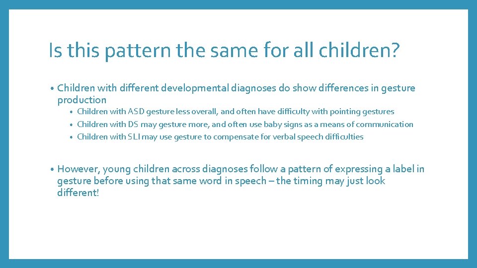 Is this pattern the same for all children? • Children with different developmental diagnoses