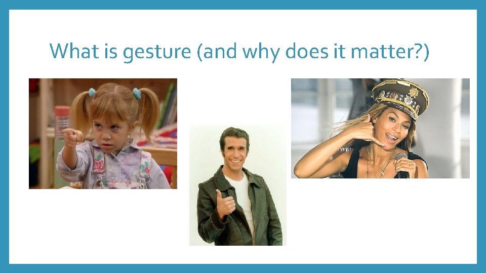 What is gesture (and why does it matter? ) 