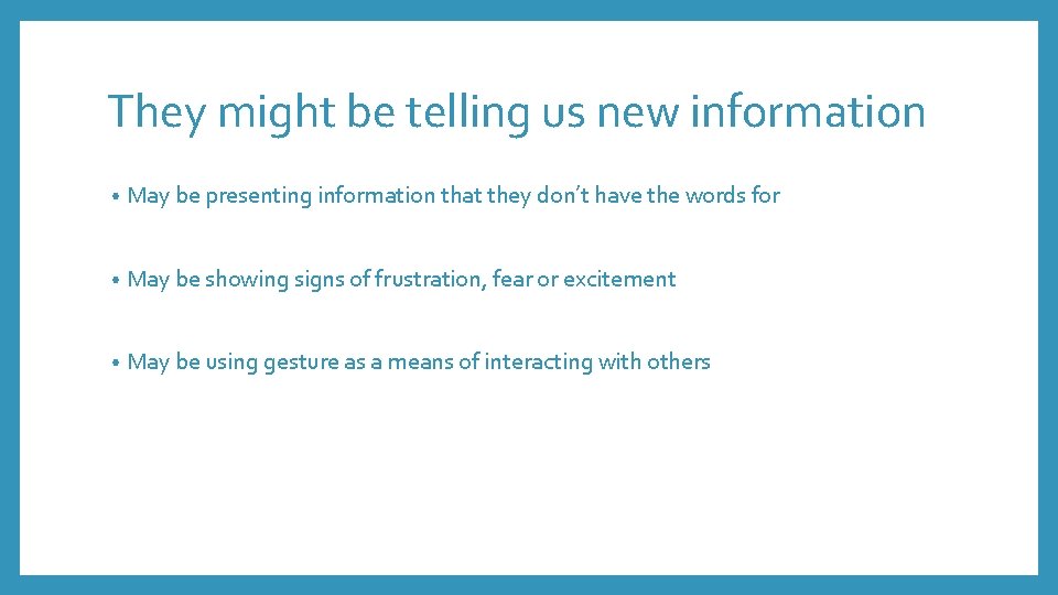 They might be telling us new information • May be presenting information that they