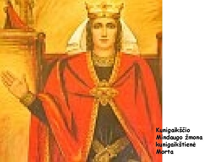Kunigaikščio Mindaugo žmona kunigaikštienė Morta 