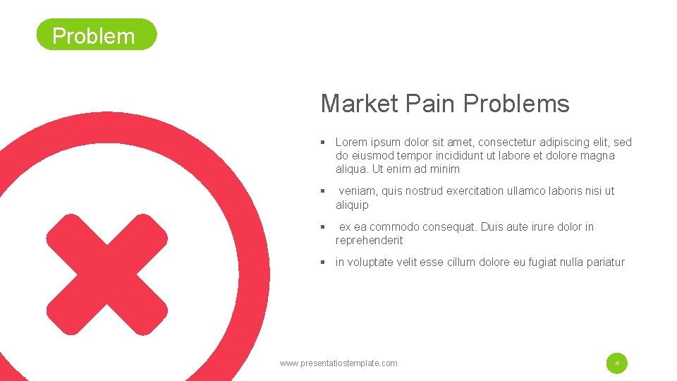 Problem Market Pain Problems § Lorem ipsum dolor sit amet, consectetur adipiscing elit, sed Problem Market Pain Problems § Lorem ipsum dolor sit amet, consectetur adipiscing elit, sed