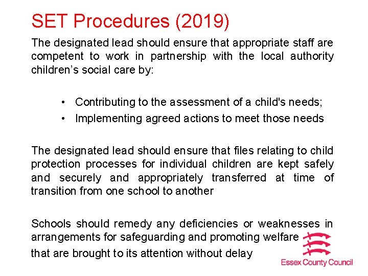 SET Procedures (2019) The designated lead should ensure that appropriate staff are competent to