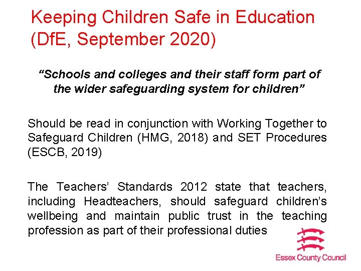 Keeping Children Safe in Education (Df. E, September 2020) “Schools and colleges and their