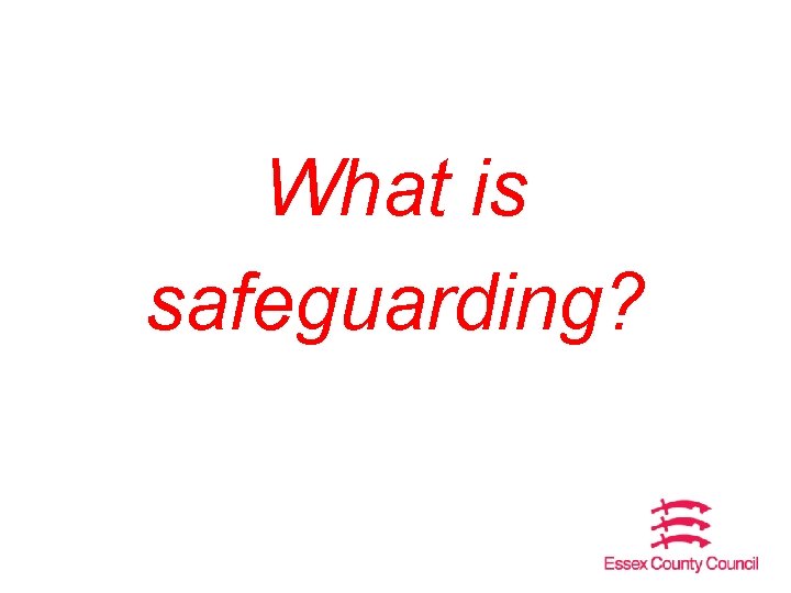What is safeguarding? 