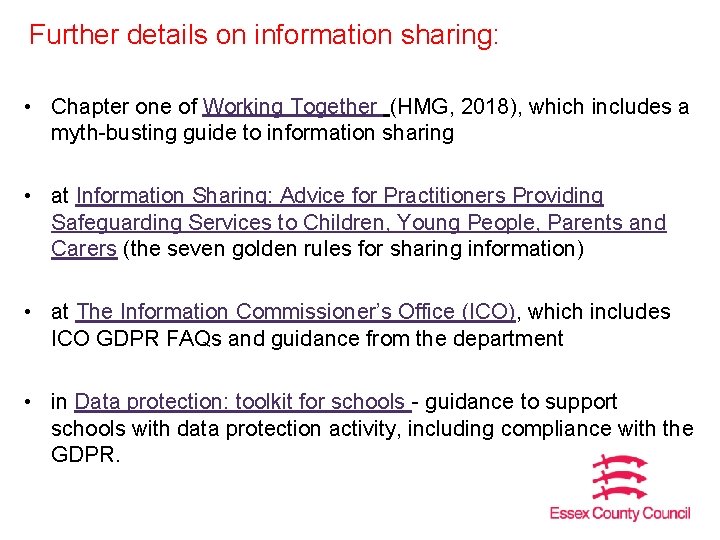 Further details on information sharing: • Chapter one of Working Together (HMG, 2018), which