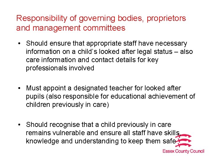 Responsibility of governing bodies, proprietors and management committees • Should ensure that appropriate staff